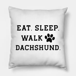 Dachshund dog - Eat sleep walk dachshund Pillow