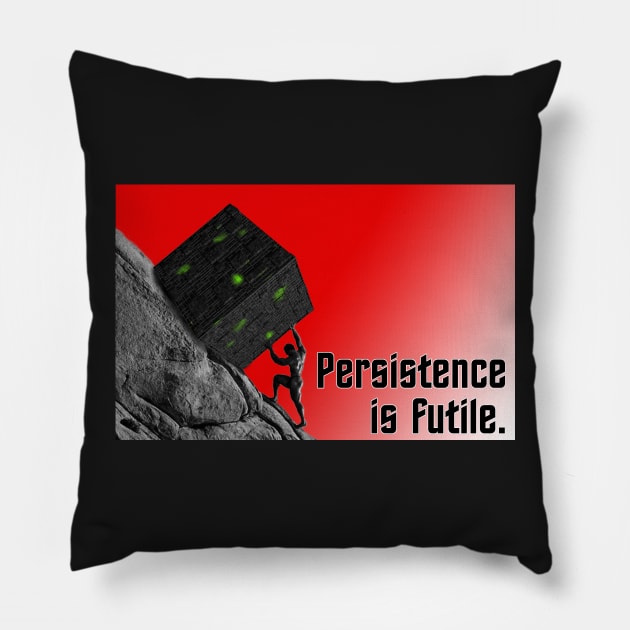 Persistence is futile Pillow by jffyt