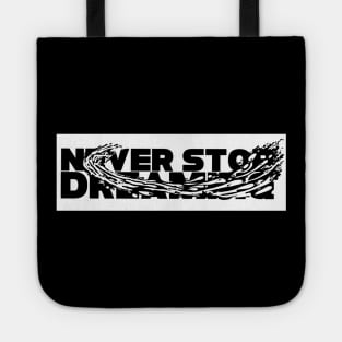 Never stop dreaming Tote