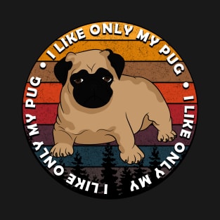 I like only my pug-retro sunset dog artistic design T-Shirt