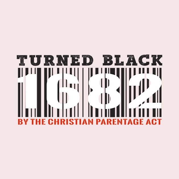 Turned Black by the Christian Percentage Act 1682 by Ximura Speaks