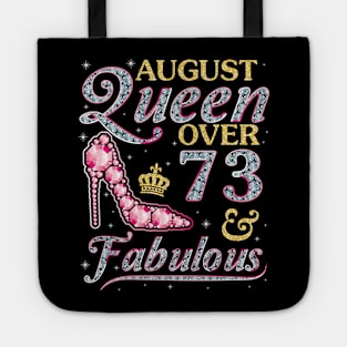 August Queen Over 73 Years Old And Fabulous Born In 1947 Happy Birthday To Me You Nana Mom Daughter Tote