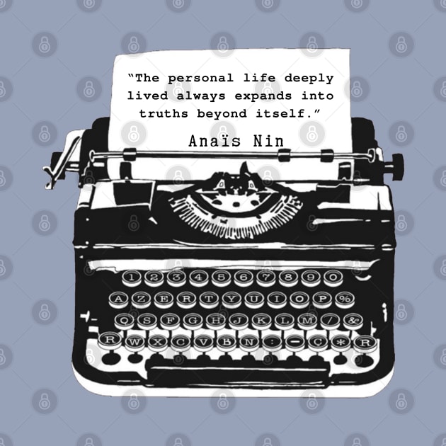 Typewriter and Anais Nin: “The personal life deeply lived always expands into truths beyond itself” by artbleed