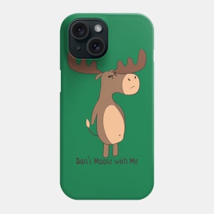 Don't Moose With Me! Phone Case