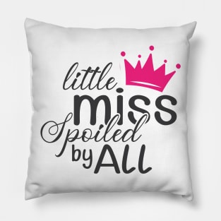 Little miss spoiled by all Pillow