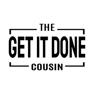 Cousin Crew- Get it Done T-Shirt