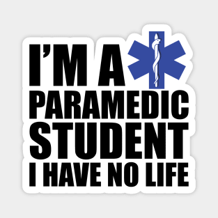 Paramedic Student  I have no life Magnet