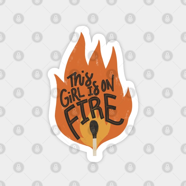 This Girl is on Fire Magnet by latheandquill