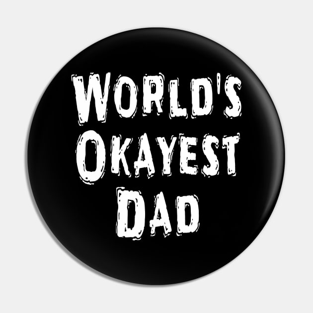 World's Okayest Dad Pin by Happysphinx