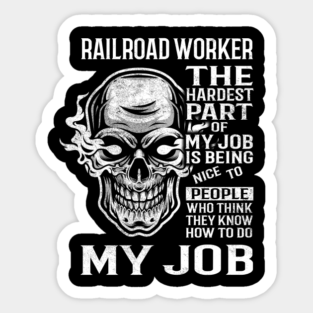 Railroad Worker T Shirt - The Hardest Part Gift 2 Item Tee - Railroad Worker - Sticker | TeePublic Railroad Worker T Shirt - The Hardest Part Gift 2 Item Tee - Railroad Worker - Sticker | TeePublic