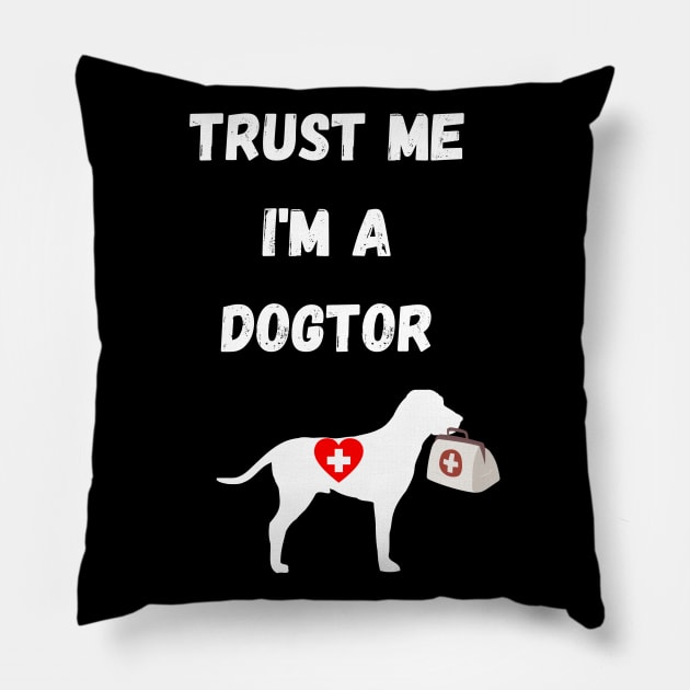 dogtor humor gift : trust me i'm a dogtor Pillow by flooky