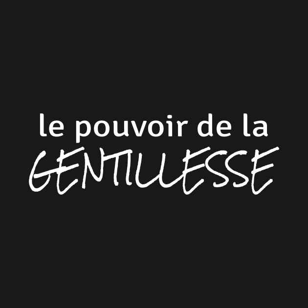 Power of Kindness (in French) Kindness TShirt TeePublic