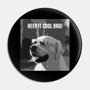 Dog-keep-it-cool-bro Pin