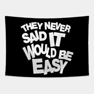 They never said it would be easy 2 Tapestry