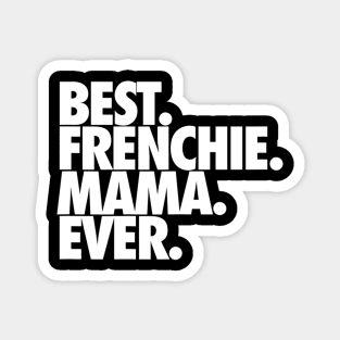 Best Frenchie Mama Ever Magnet