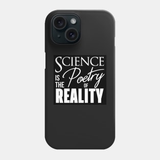 Science is the Poetry of Reality Phone Case