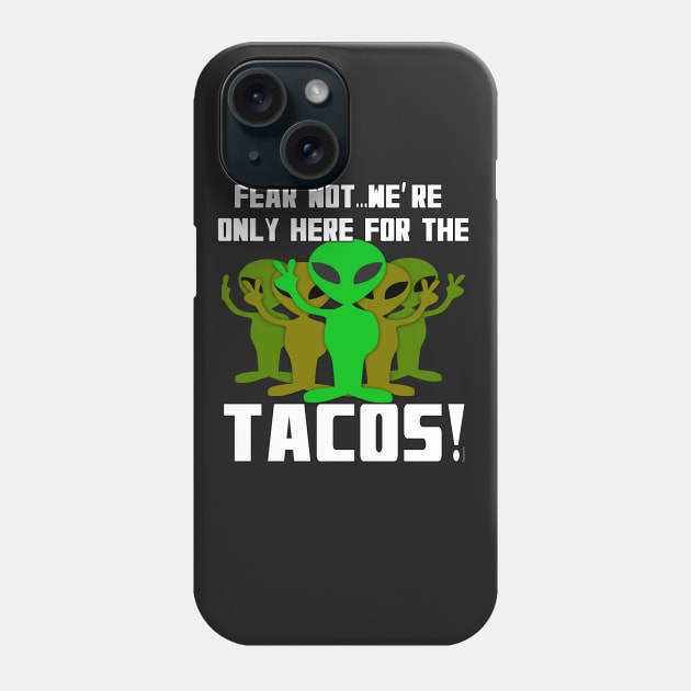 Aliens Only Here for the Tacos Phone Case by Scarebaby