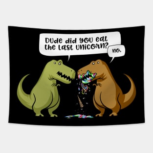 T-Rex Dinosaur Dude Did You Eat The Last Unicorn Tapestry