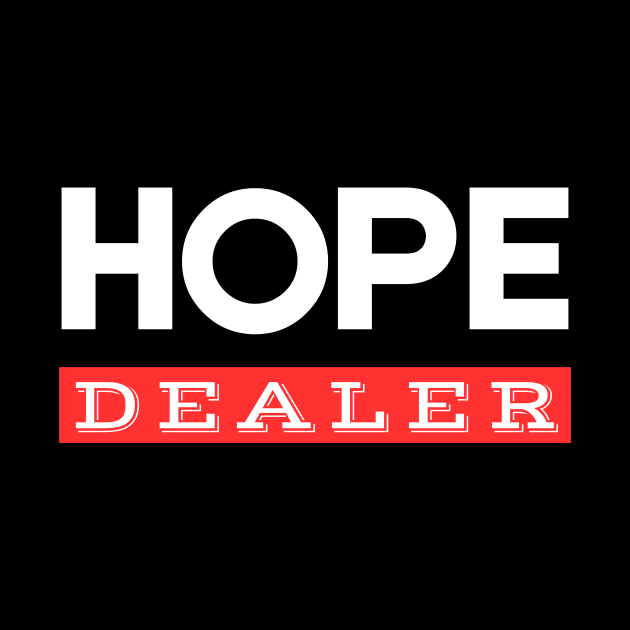 Hope Dealer | Christian Saying by All Things Gospel