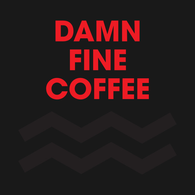 Discover Damn Fine Coffee - Damn Fine Coffee - T-Shirt