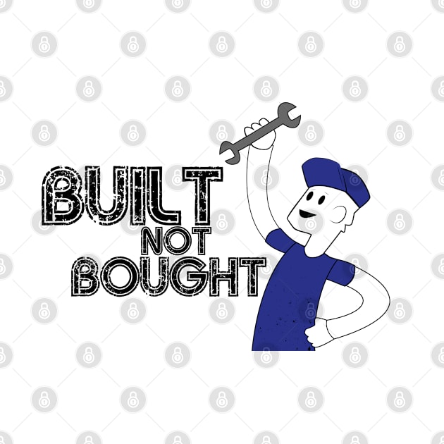 Built Not Bought! by 5thmonkey