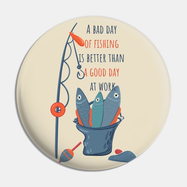 A Bad Day Of Fishing Is Better Than A Good Day At Work Pin by Catdog