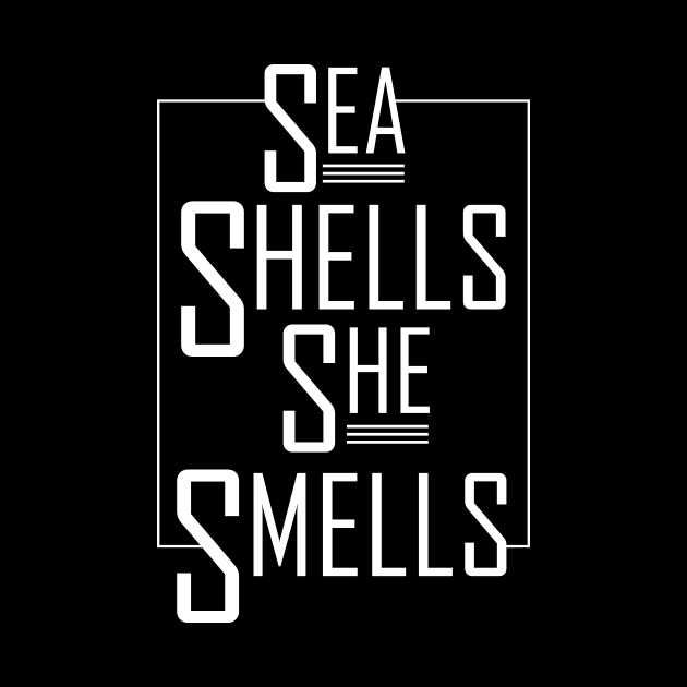 Sea Shells She Smells T-Shirt by camcreationlabs