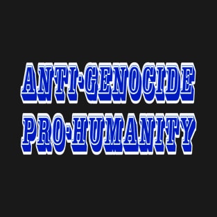 Anti-GENOCIDE PRO-HUMANITY - Blue and White - Front T-Shirt