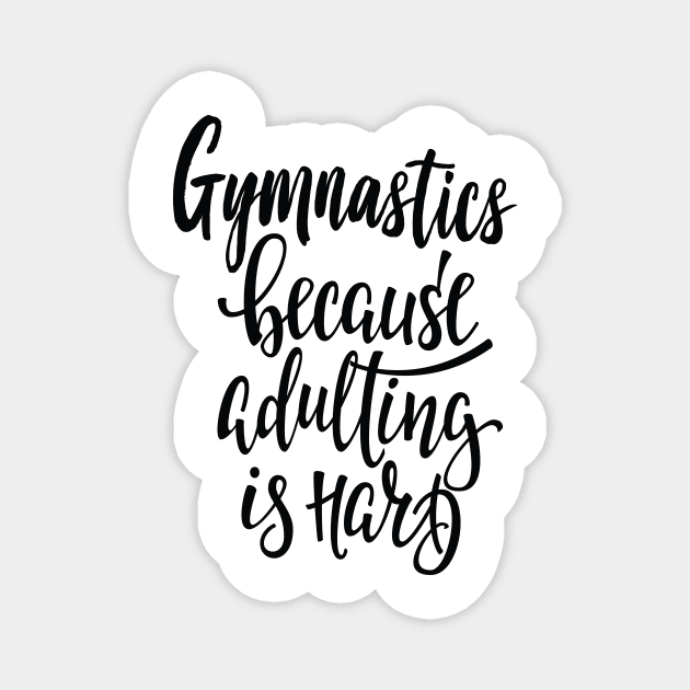 Gymnastics Because Adulting Is Hard Magnet by ProjectX23Red