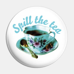 SPILL THE TEA | Teacup and quote Pin
