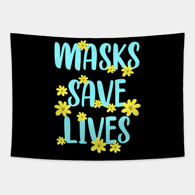 Wearing is caring. Trust science, not morons. Wear a fucking mask. Masks save lives. Stop the virus spread. Don't infect others. Yellow flowers Tapestry by BlaiseDesign