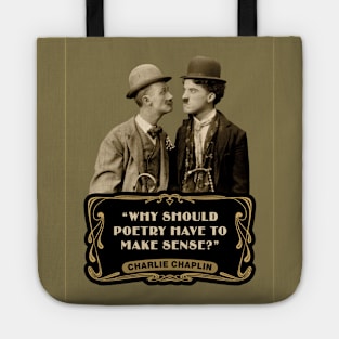 Charlie Chaplin Quotes: "Why Should Poetry Have To Make Sense?" Tote