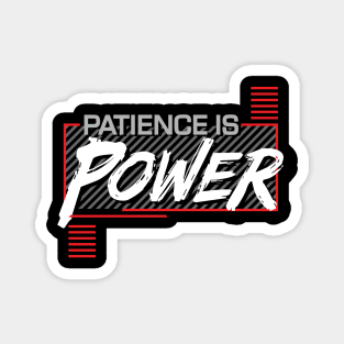 PATIENCE IS POWER Magnet