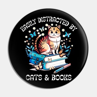 Easily Distracted by Cats and Books - Funny Cat & Book Lover Pin