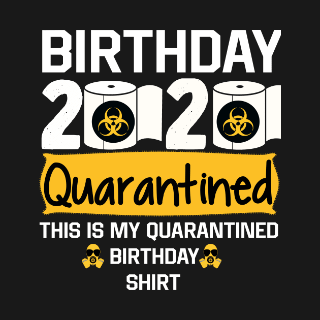 quarantine birthday by awesomeshirts