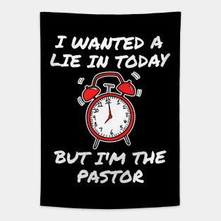 I Wanted A Lie In But I'm The Pastor Funny Church Tapestry