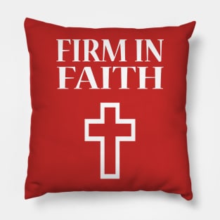 Firm In Faith Pillow