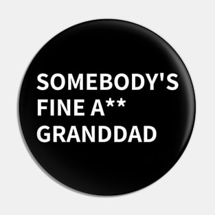 SOMEBODY'S FINE A** GRANDDAD. Pin