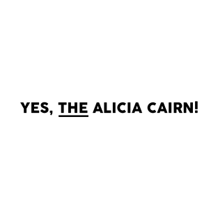 Yes, The Alicia Cairn! T-Shirt