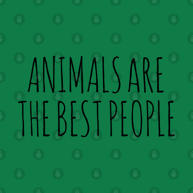Disover Animals Are The Best People - Animals - T-Shirt