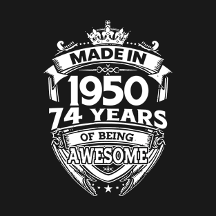 Made In 1950 74 Years Of Being Awesome T-Shirt