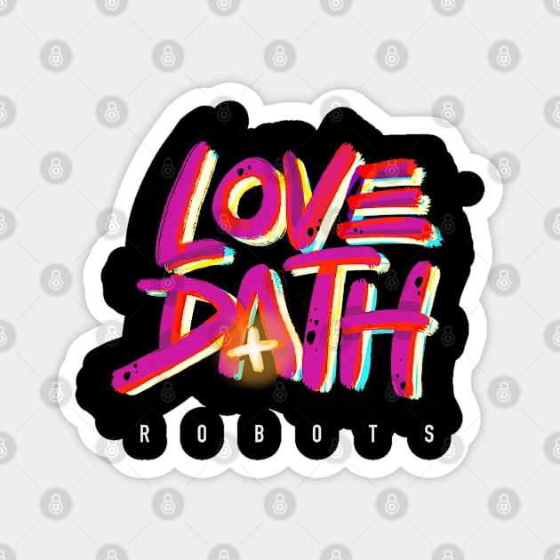 Love, Dath & Robots Magnet by BonGanze