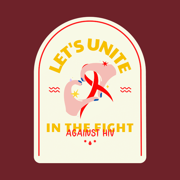 Let's Unite In The Fight Against Hiv Design by ArtPace