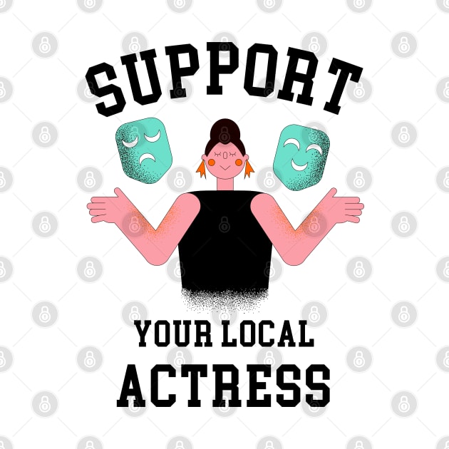 Support Your Local Actress by GasparArts