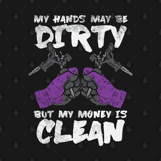 My Hands May Be Dirty But My Money Is Clean by maxdax