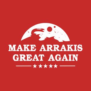 Make Arrakis Great Again!  MAGA T-Shirt