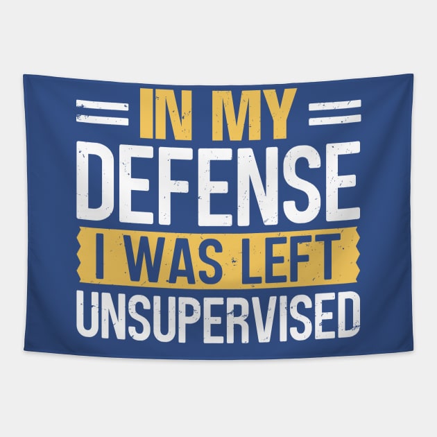 In My Defense I Was Left Unsupervised Tapestry by TheDesignDepot
