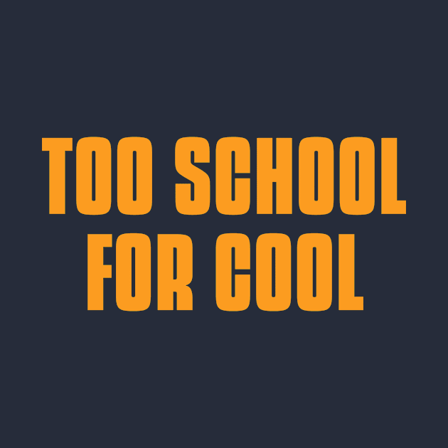 too cool for school - too school for cool by MerchByThisGuy