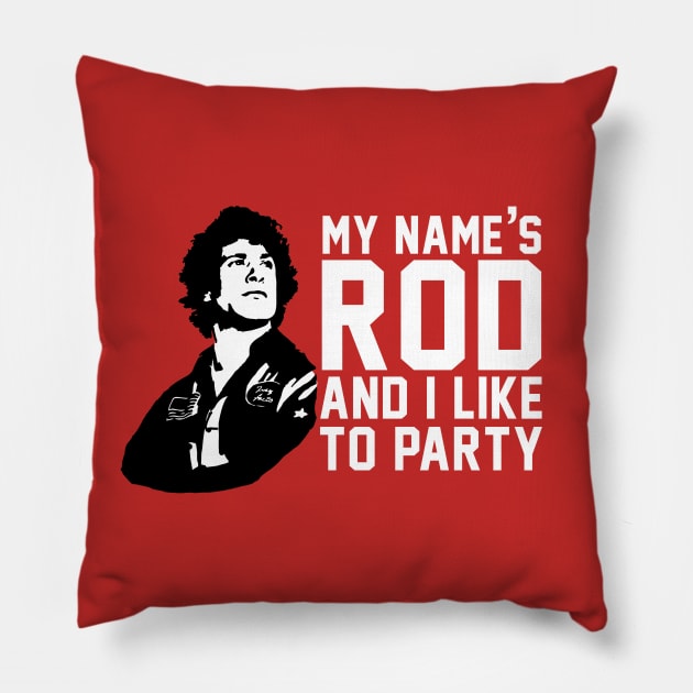 My Name's Rod and I Like to Party - Hot Rod Pillow by BodinStreet