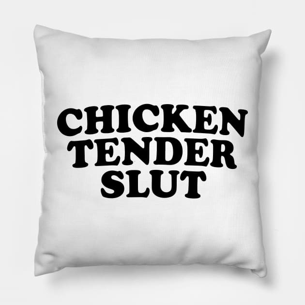 Chicken Tender Slut 2 Pillow by Halby